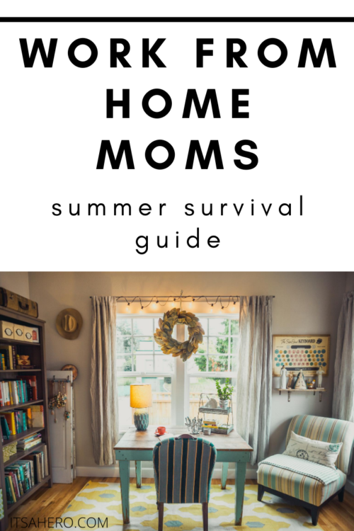 PIN ME - Work From Home Moms Summer Survival Guide
