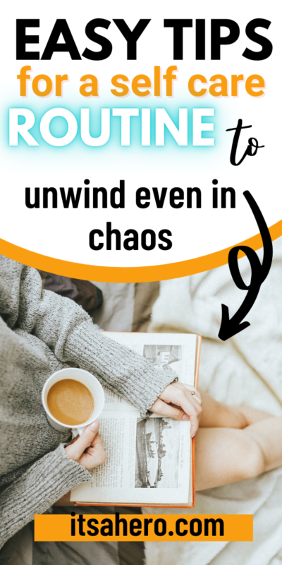easy tips for a self care routine to unwind even in chaos